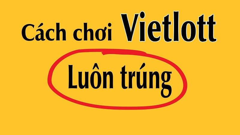 Bỏ túi cách chơi Vietlott mang về tiền thưởng lớn