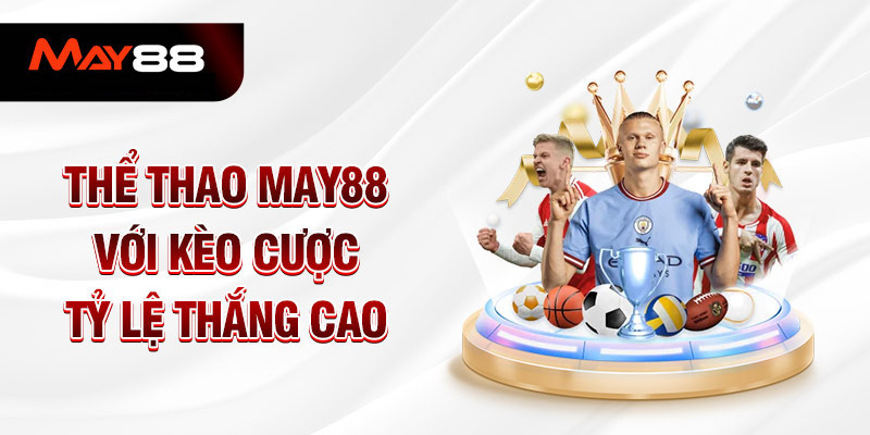 May88 cung cấp tỷ lệ cược hấp dẫn và cập nhật nhanh chóng