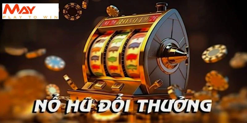 Thử vận may với quay hũ trúng lớn tại May88